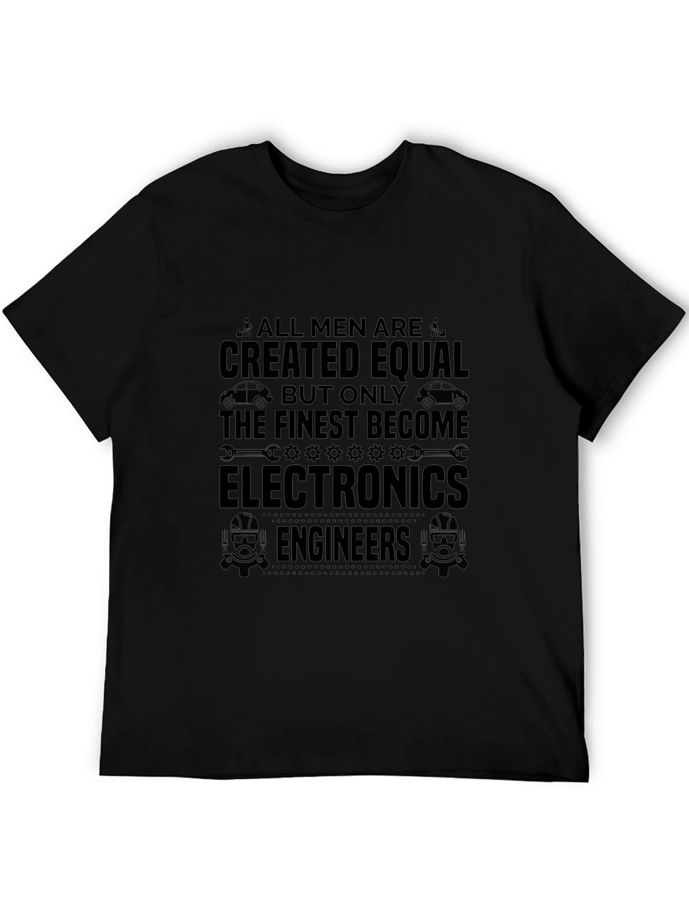 Electronics Engineer T-Shirt - All Men Created Equal