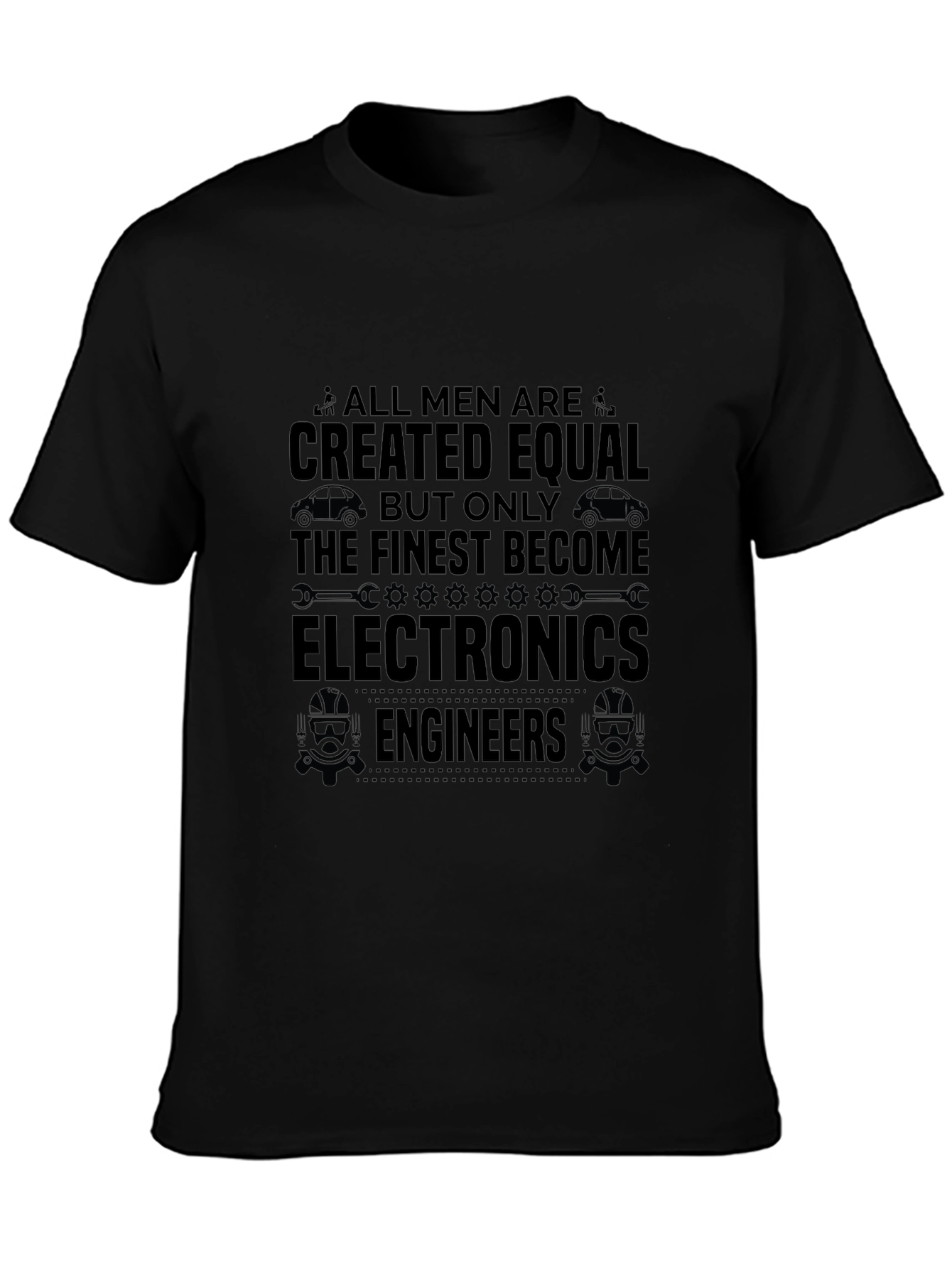 Electronics Engineer T-Shirt - All Men Created Equal