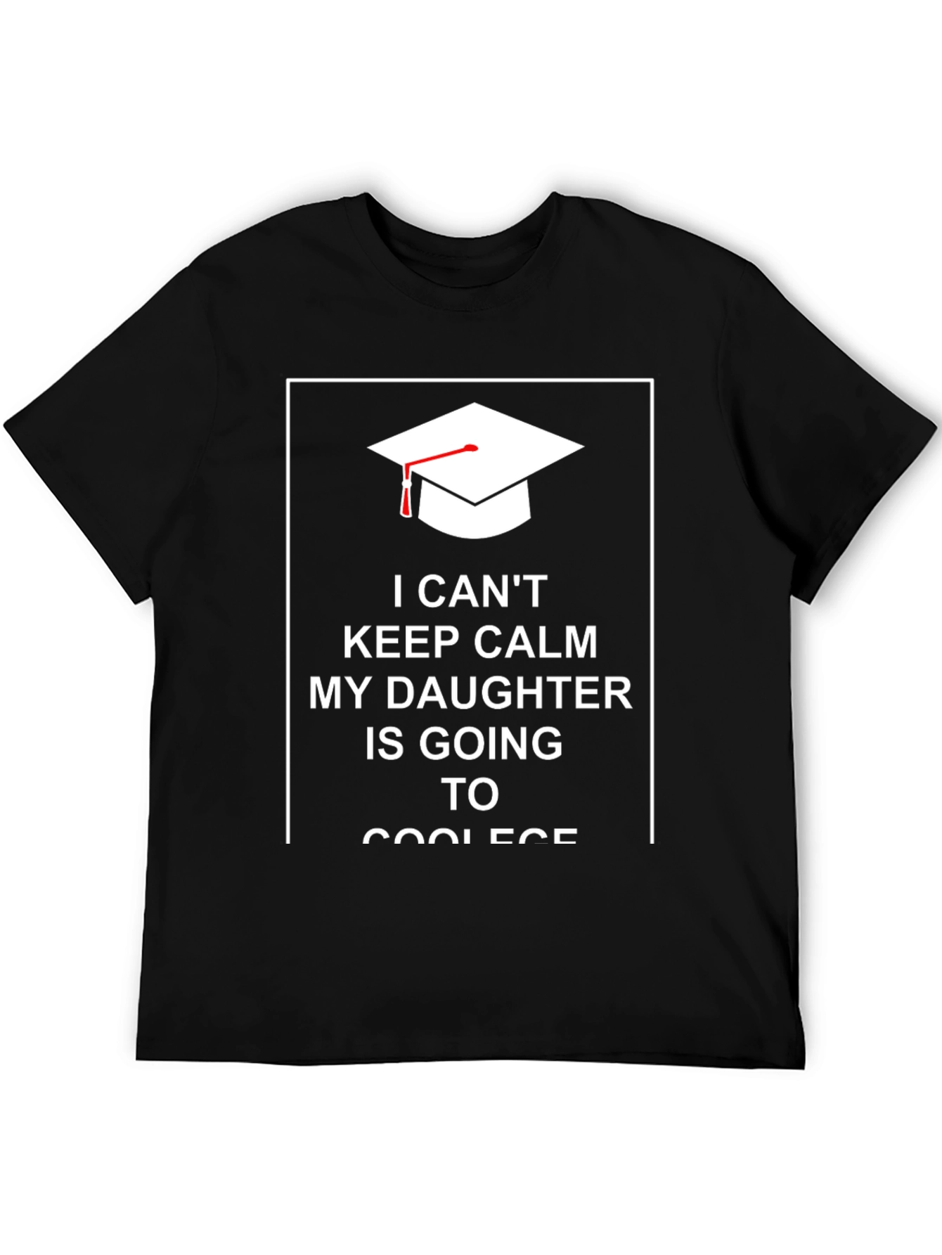 I Cant Keep Calm Daughter College Shirt