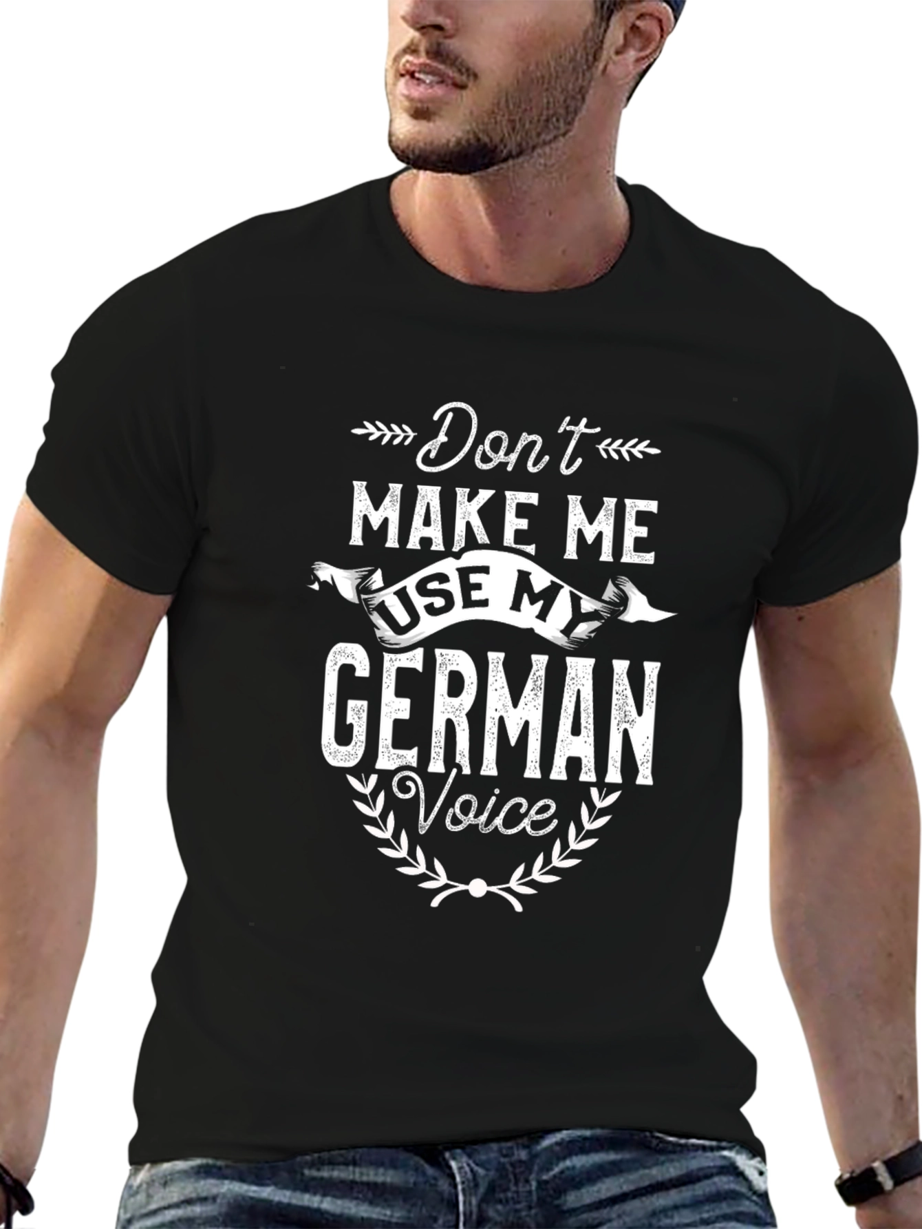 Dont Make Me Use My German Voice T-Shirt