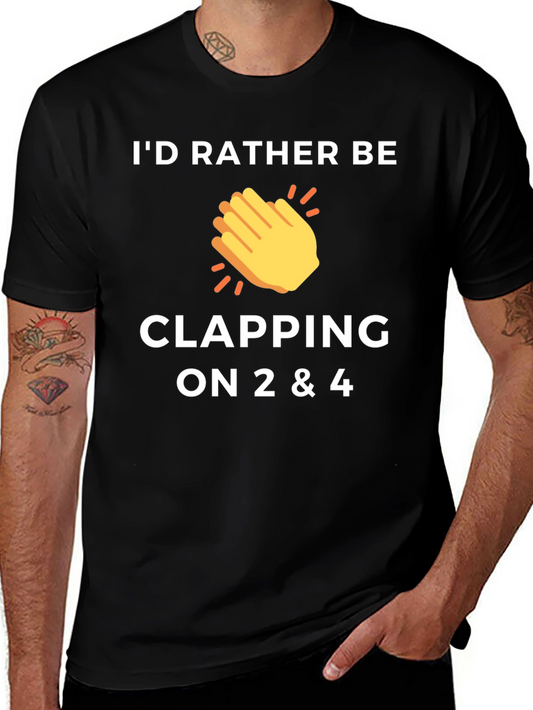 Funny Music T-Shirt: Id Rather Be Clapping on 2 & 4