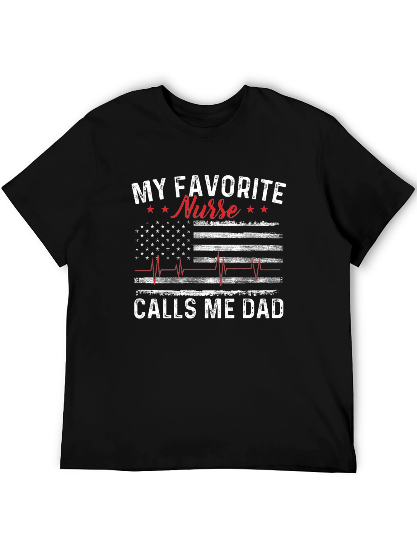 My Favorite Nurse Calls Me Dad T-Shirt
