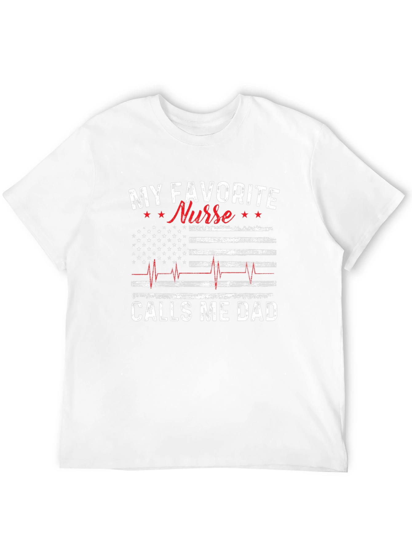 My Favorite Nurse Calls Me Dad T-Shirt