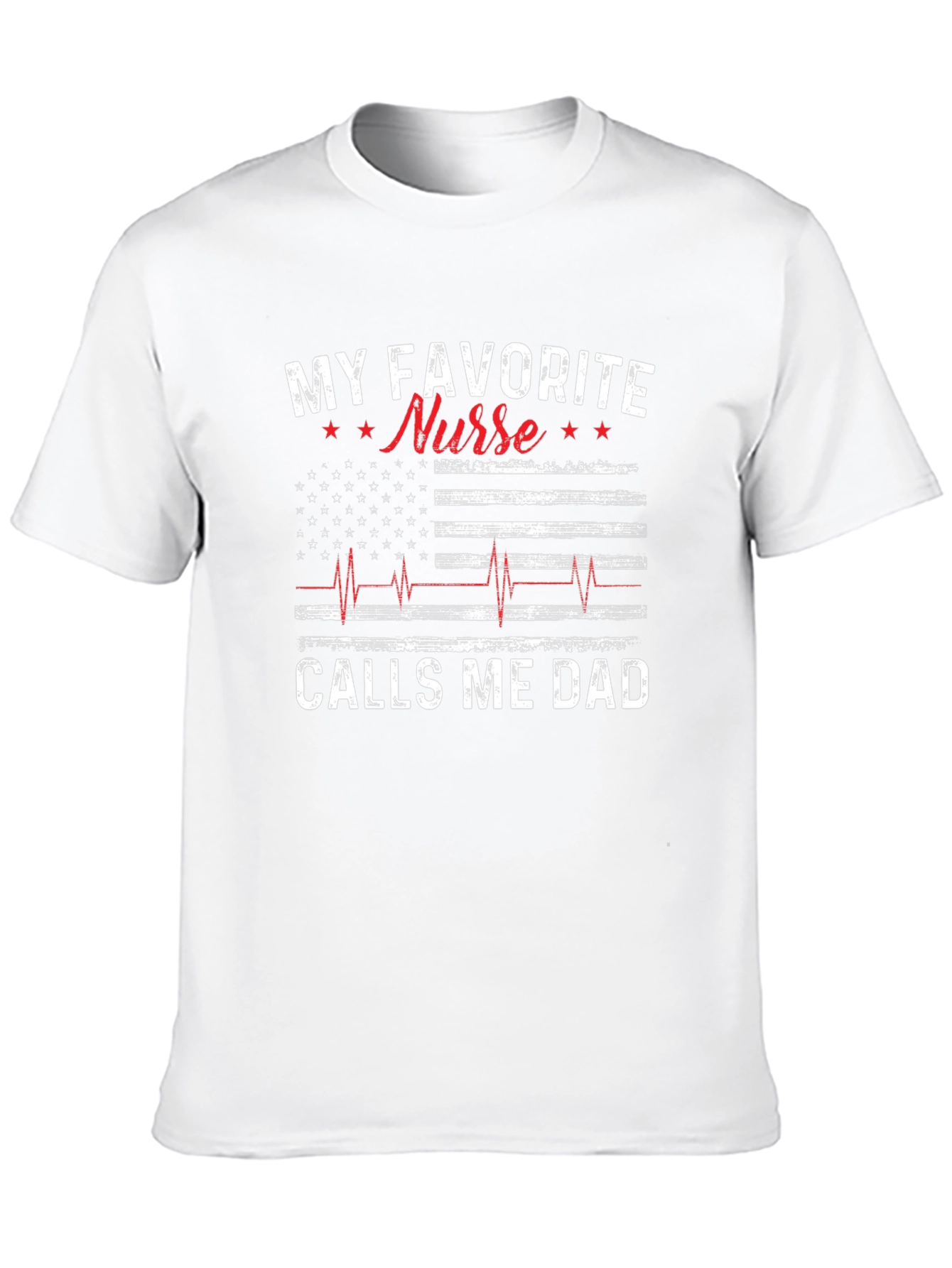 My Favorite Nurse Calls Me Dad T-Shirt