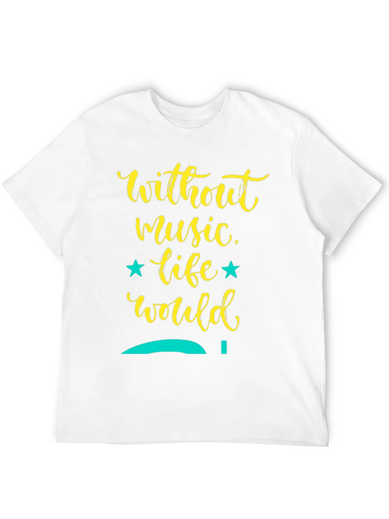 Music Lover T-Shirt: Without Music Life Would...