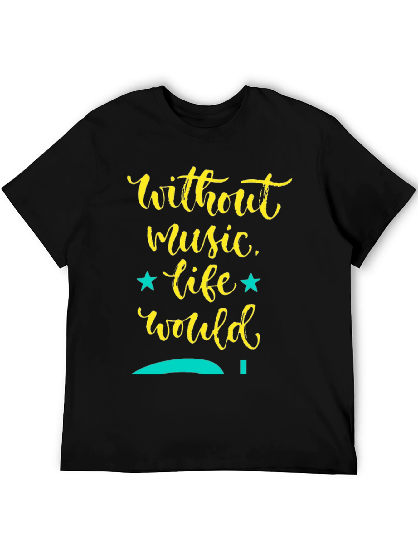 Music Lover T-Shirt: Without Music Life Would...