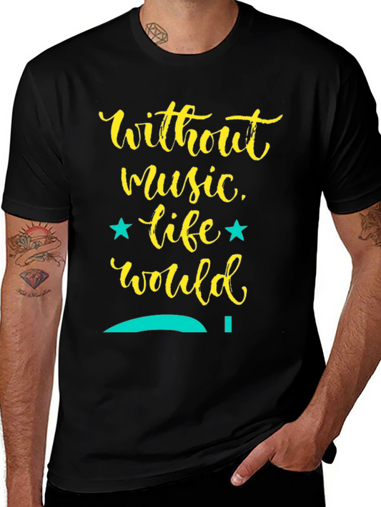 Music Lover T-Shirt: Without Music Life Would...