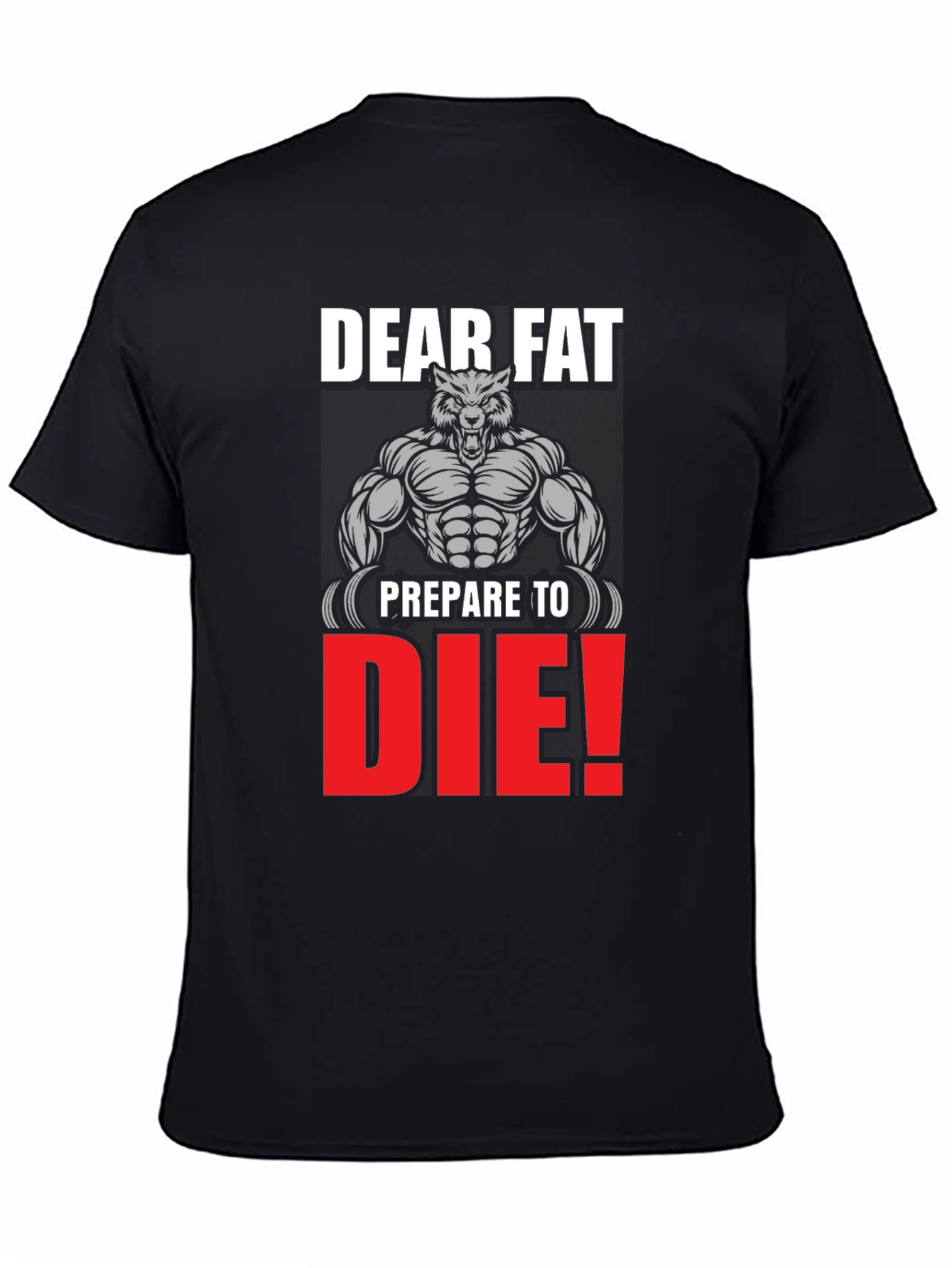 Dear Fat Prepare to Die T-Shirt