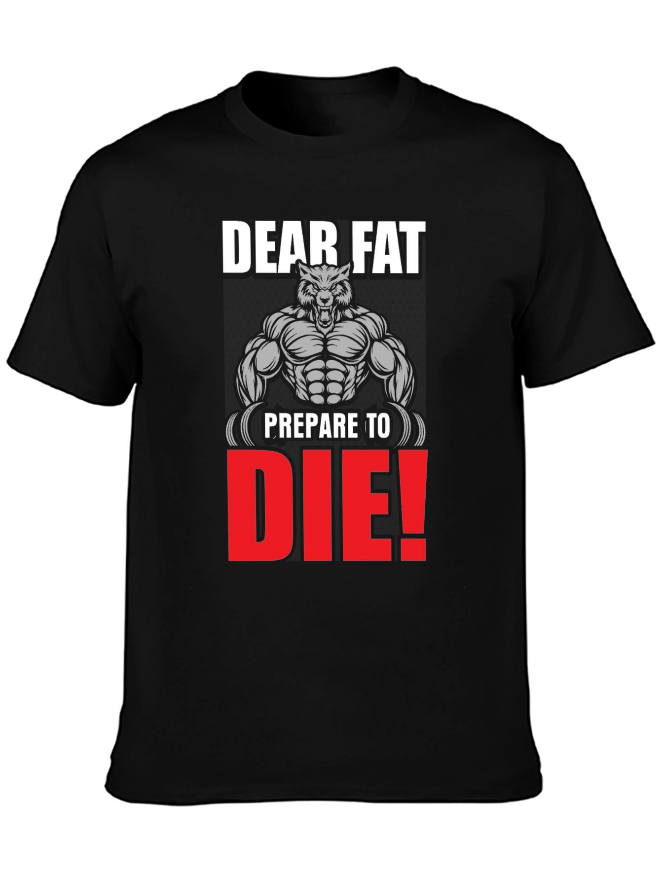 Dear Fat Prepare to Die T-Shirt