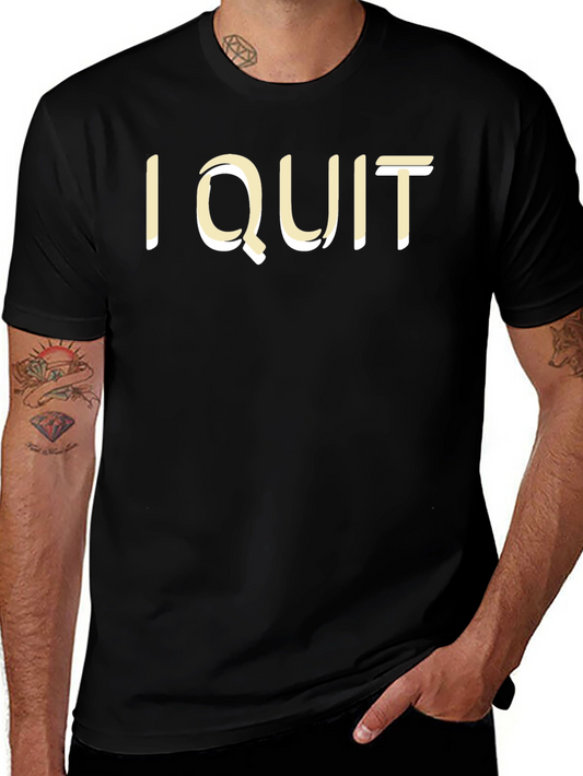 I Quit Statement T-Shirt