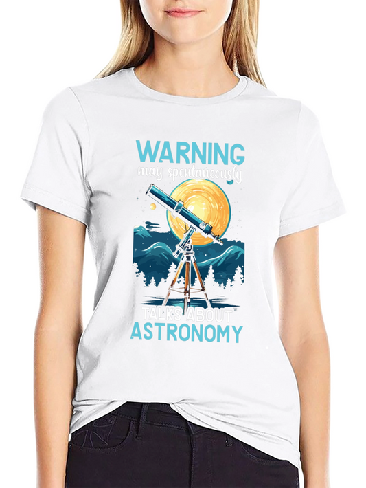 Astronomy Lover T-Shirt - Warning May Spontaneously Talk About Astronomy