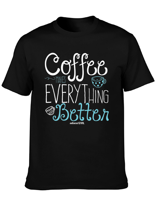 Coffee Makes Everything Better Graphic Tee