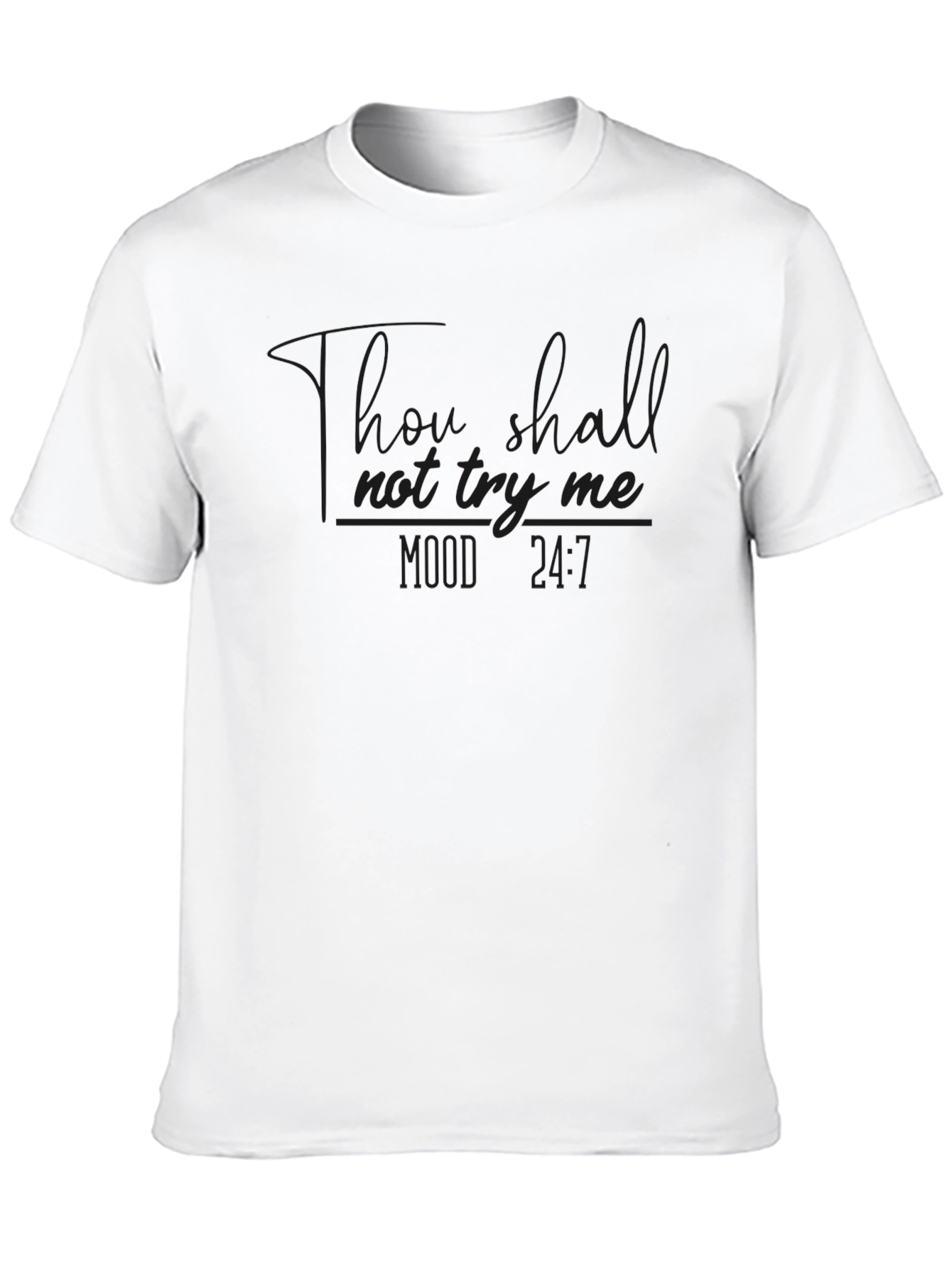 Thou Shall Not Try Me Mood 24/7 T-Shirt
