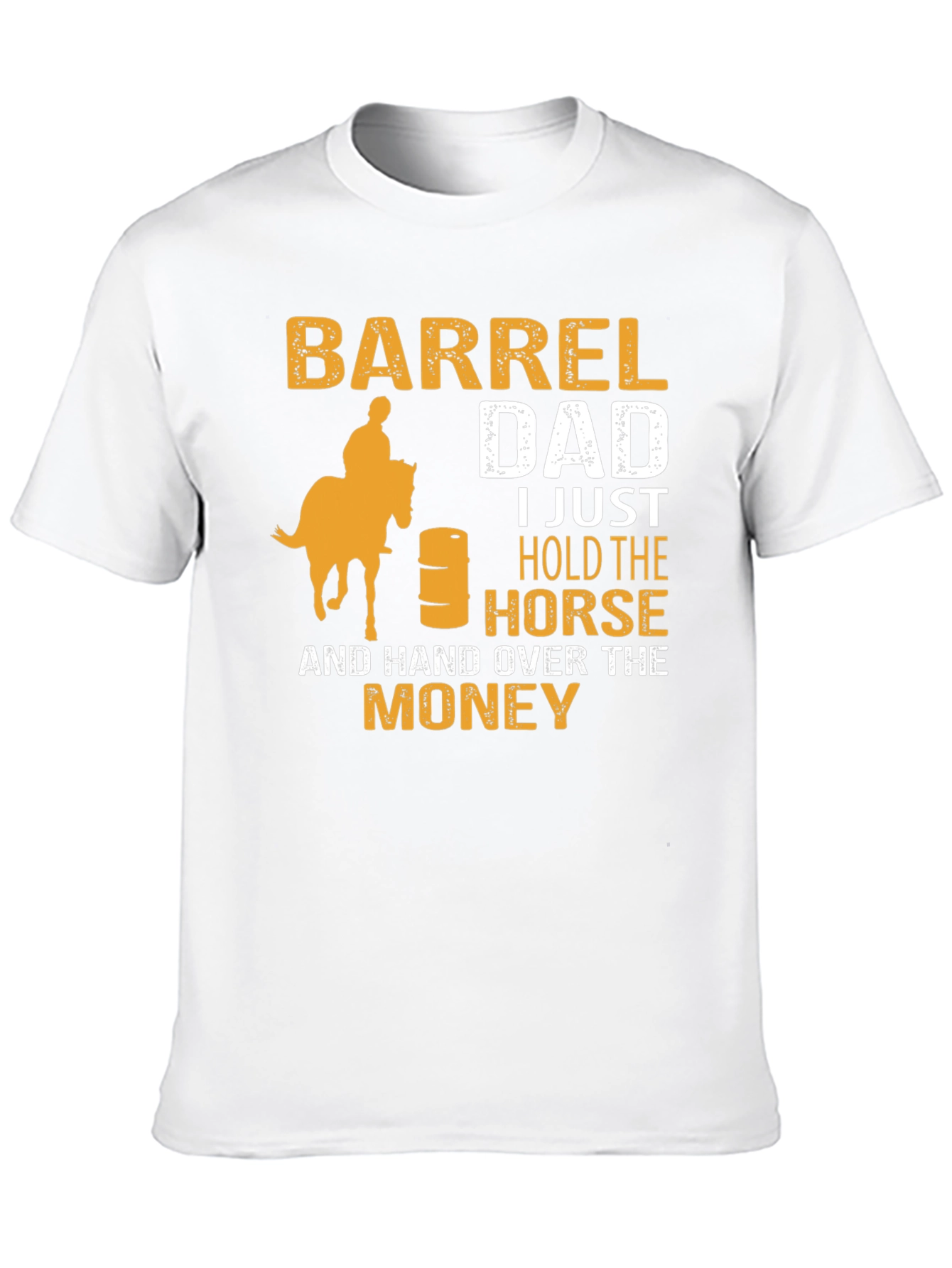 Barrel Dad T-Shirt - Horse & Money Design
