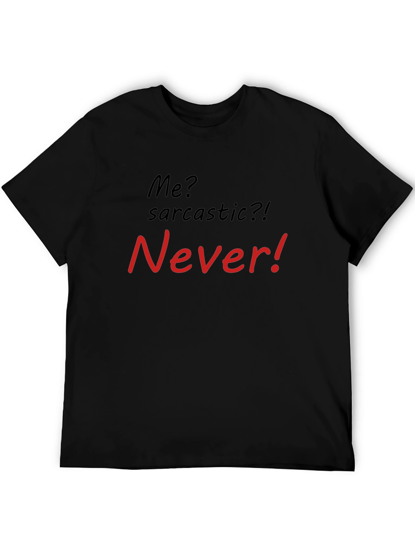 Sarcastic? Never! Mens Graphic T-Shirt