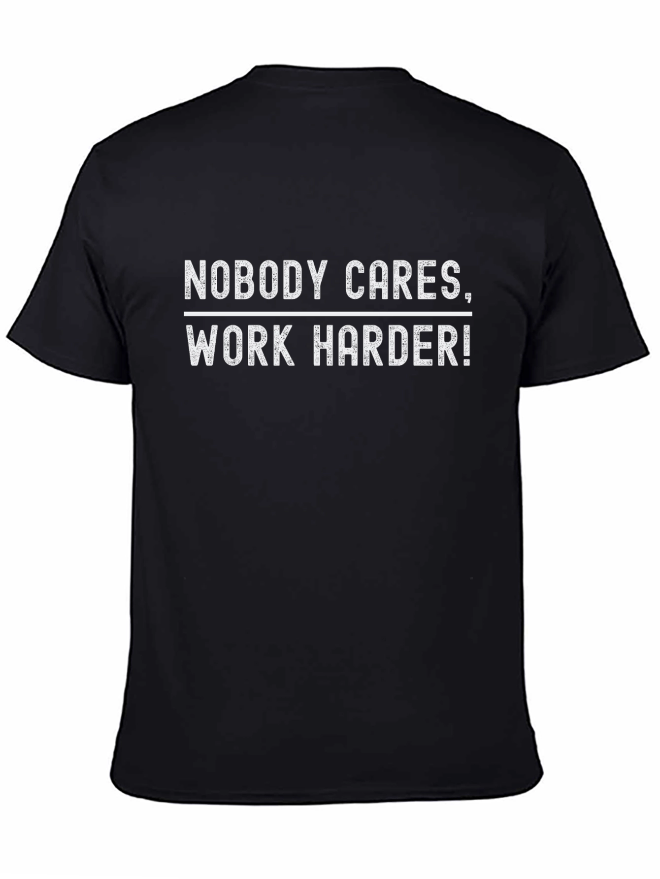 Nobody Cares Work Harder Graphic Tee