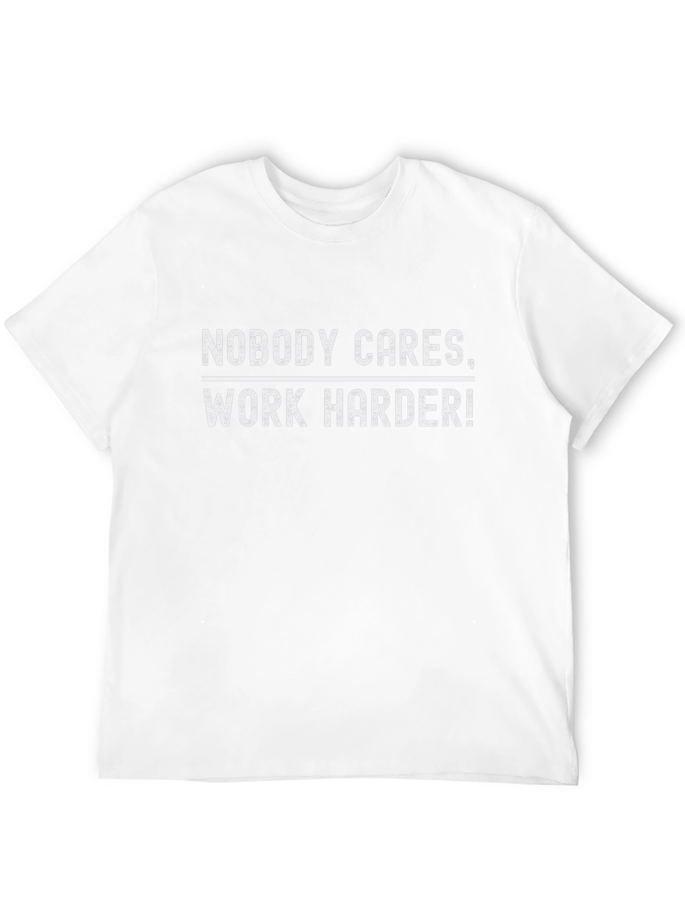 Nobody Cares Work Harder Graphic Tee