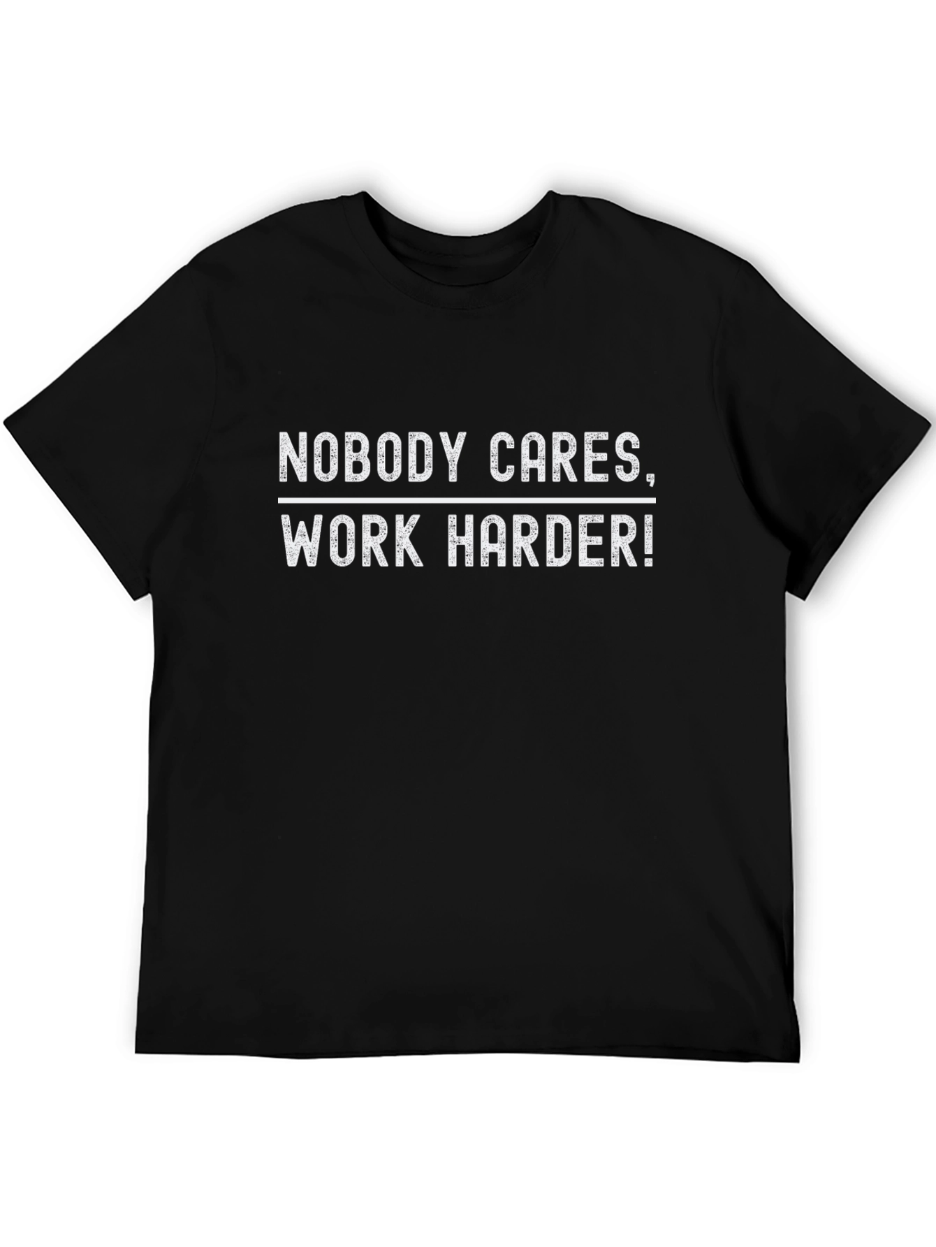 Nobody Cares Work Harder Graphic Tee