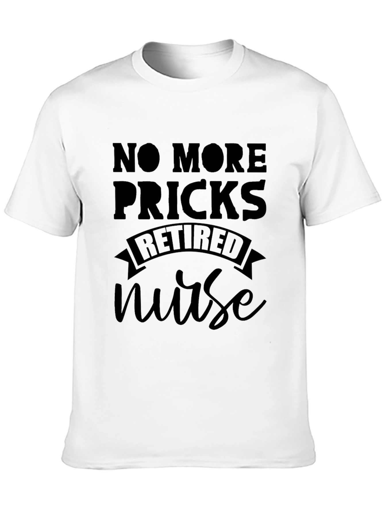 Retired Nurse T-Shirt - No More Pricks
