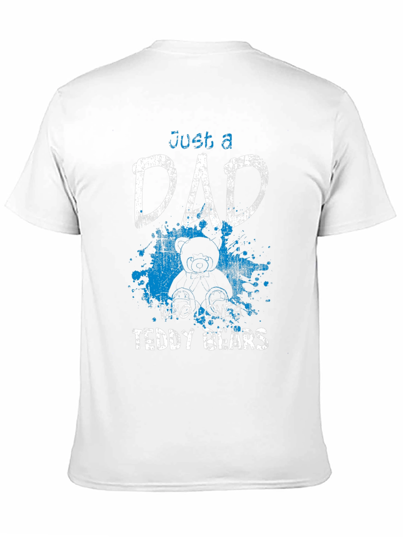 Just a Dad Who Loves Teddy Bears T-Shirt