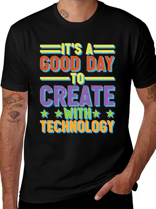 Its A Good Day To Create With Technology T-Shirt
