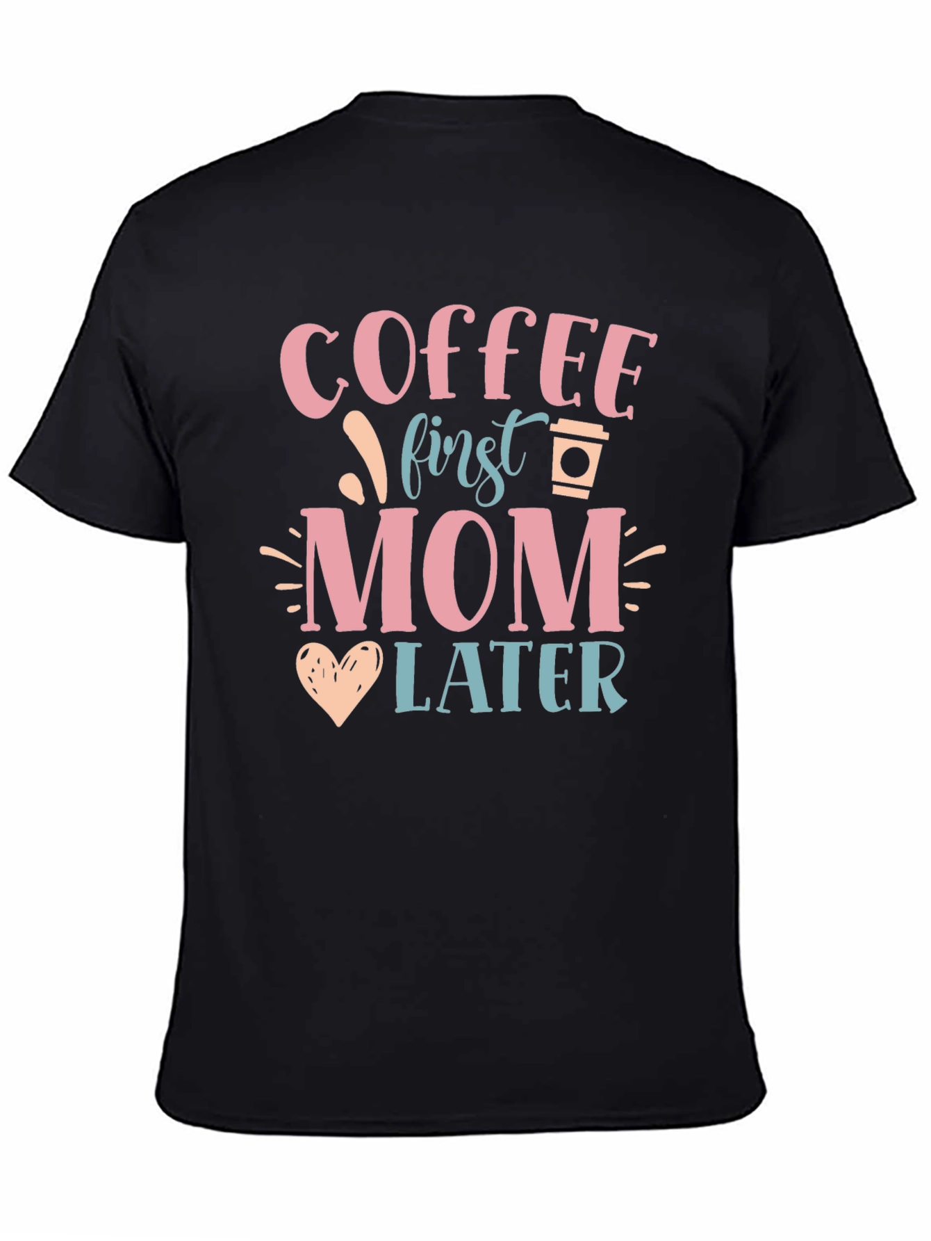 Coffee First Mom Later Graphic Tee