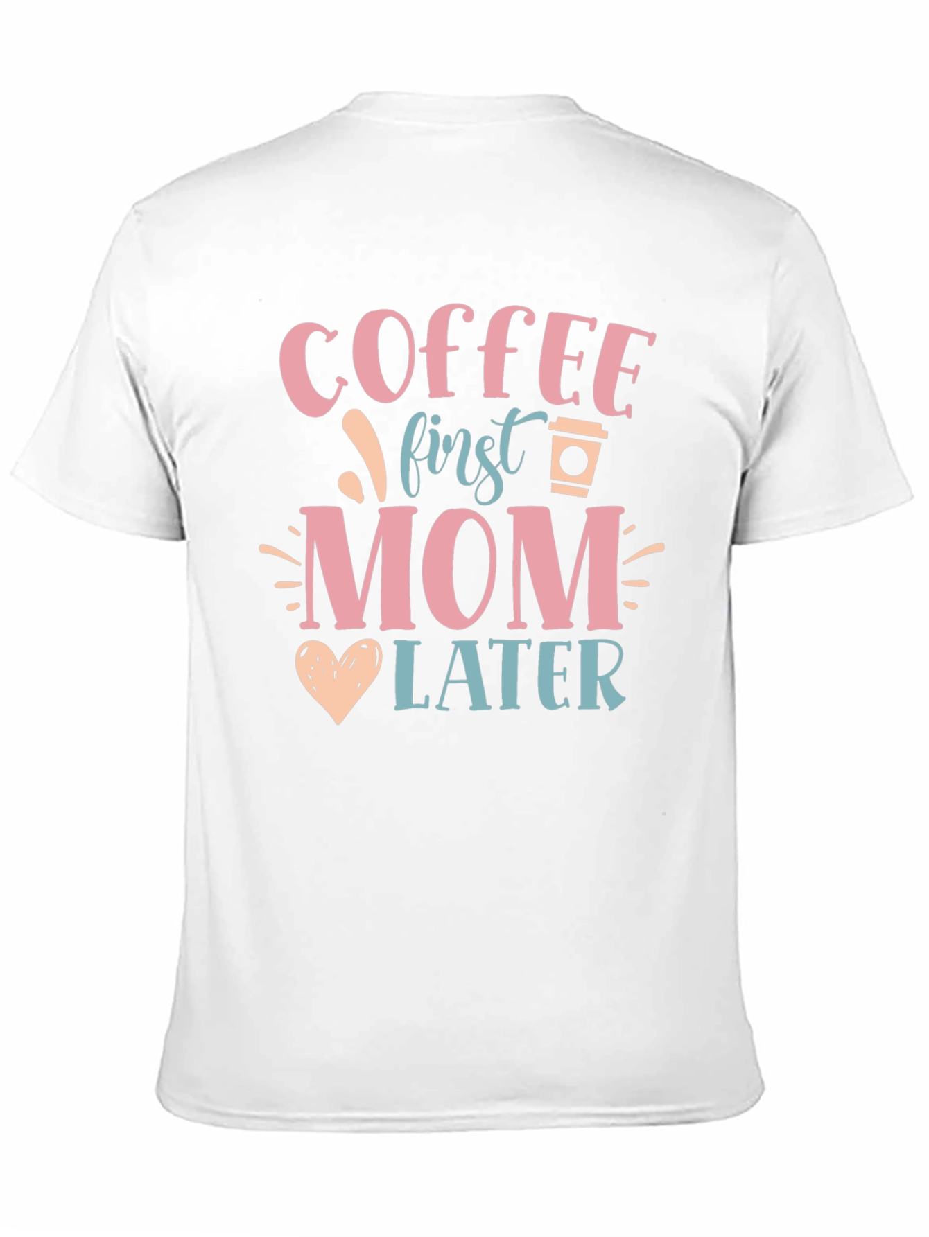 Coffee First Mom Later Graphic Tee