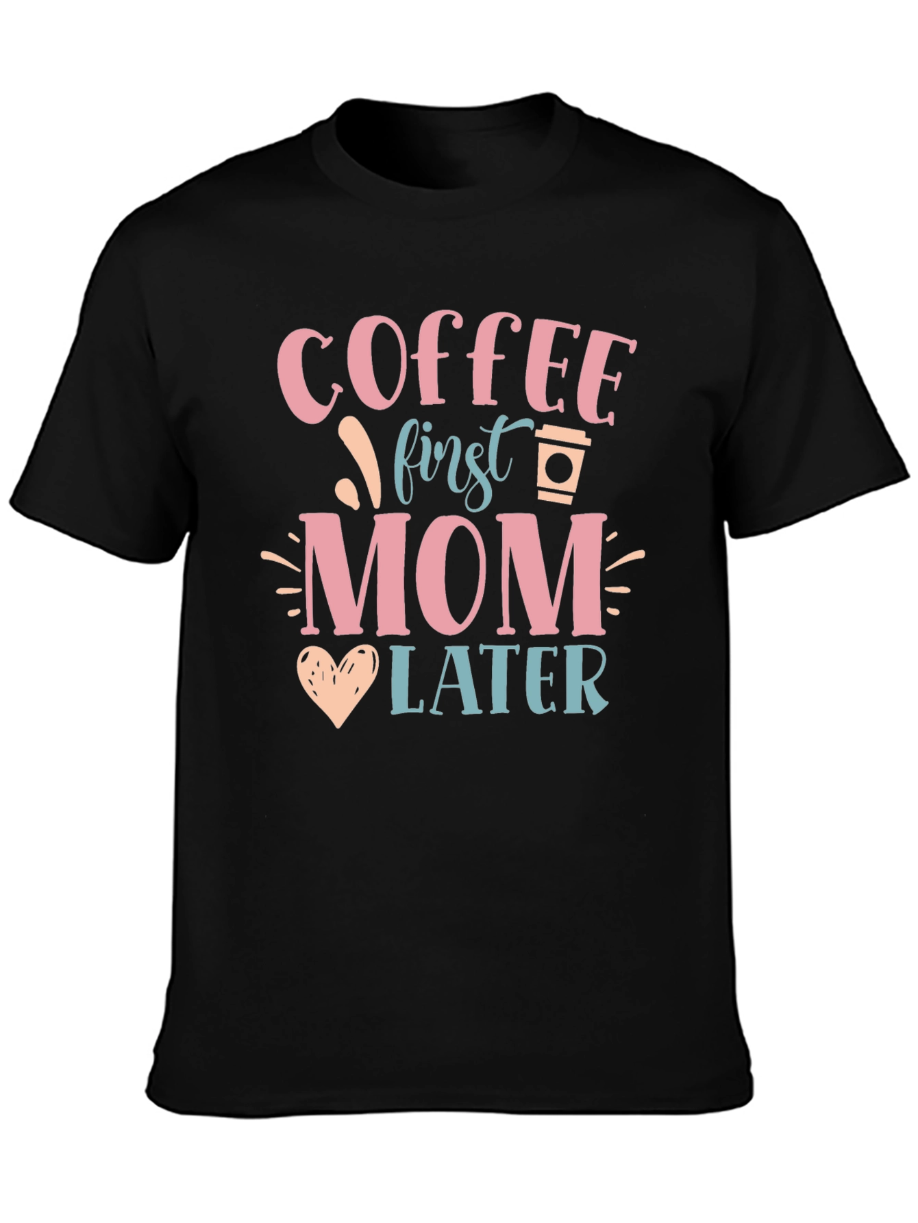 Coffee First Mom Later Graphic Tee