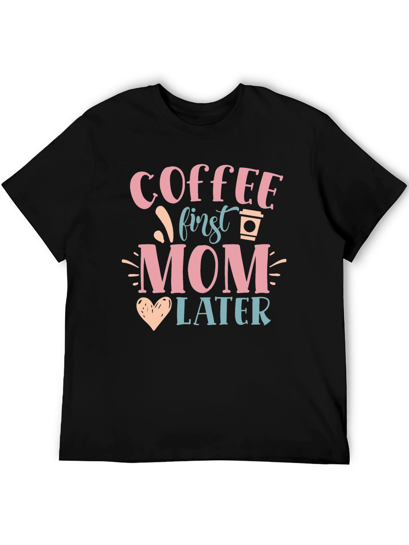 Coffee First Mom Later Graphic Tee