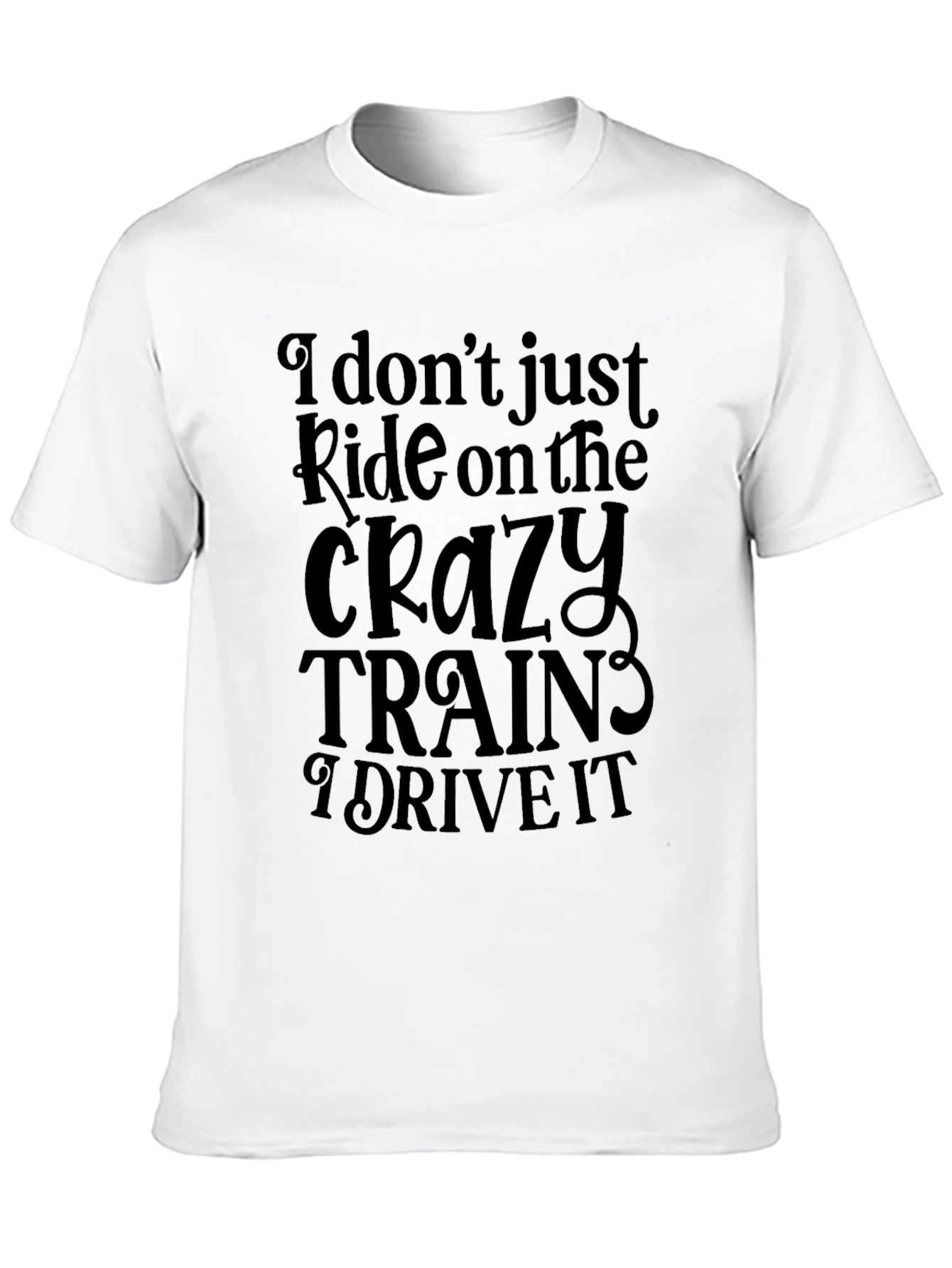 Crazy Trains T-Shirt - Ride or Drive?