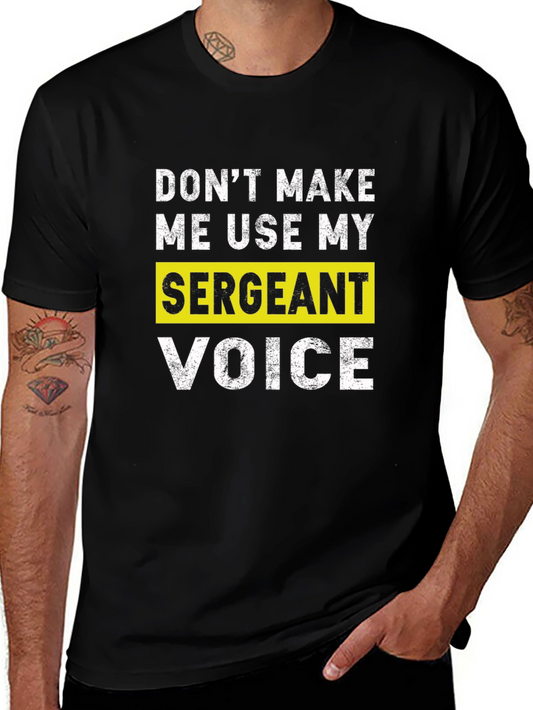 Sarcastic Sergeant Voice T-Shirt - Funny Military Gift