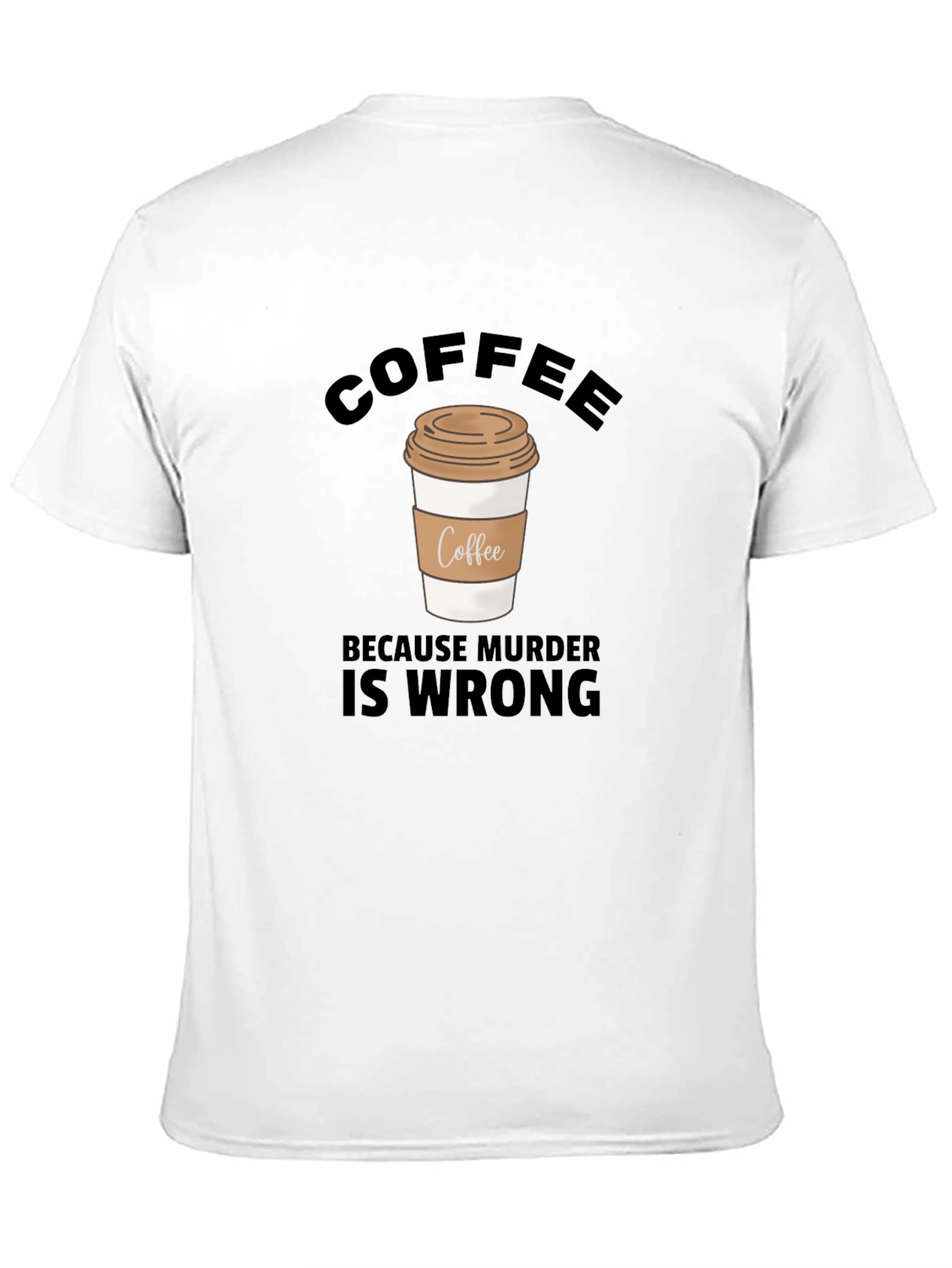 Coffee Because Murder Is Wrong Graphic T-Shirt