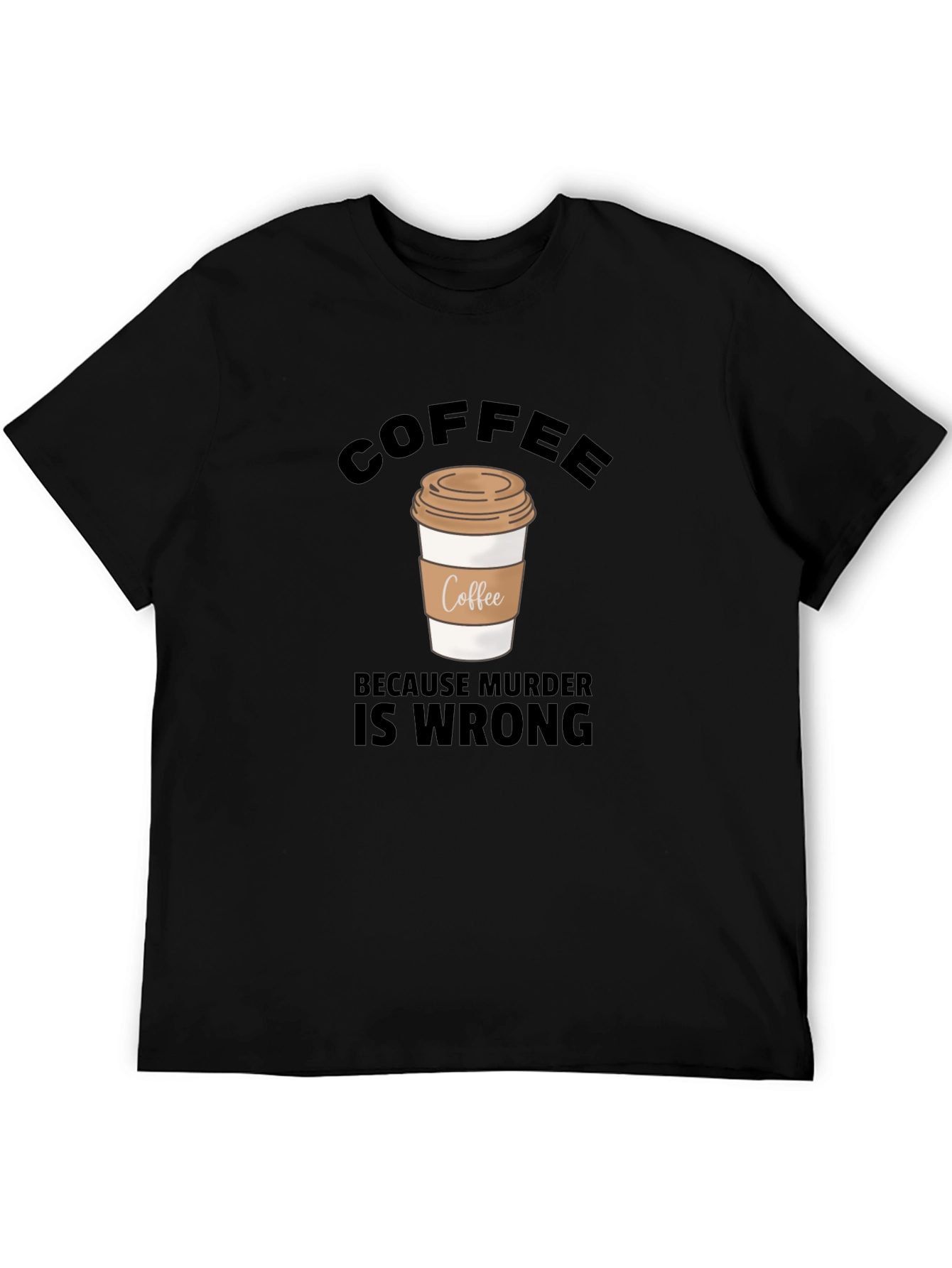 Coffee Because Murder Is Wrong Graphic T-Shirt