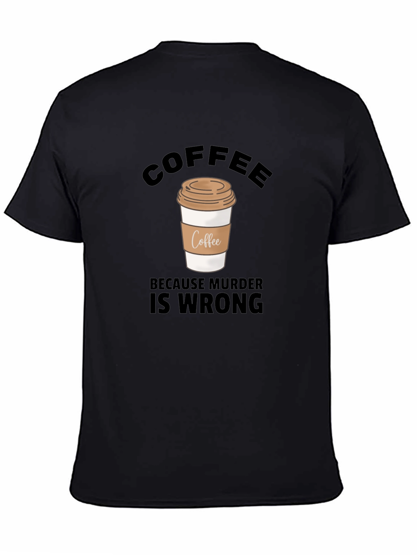 Coffee Because Murder Is Wrong Graphic T-Shirt