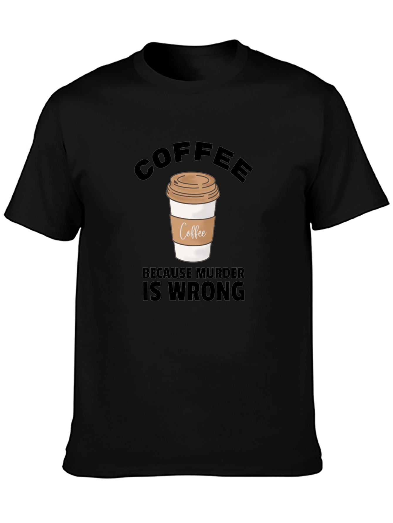 Coffee Because Murder Is Wrong Graphic T-Shirt