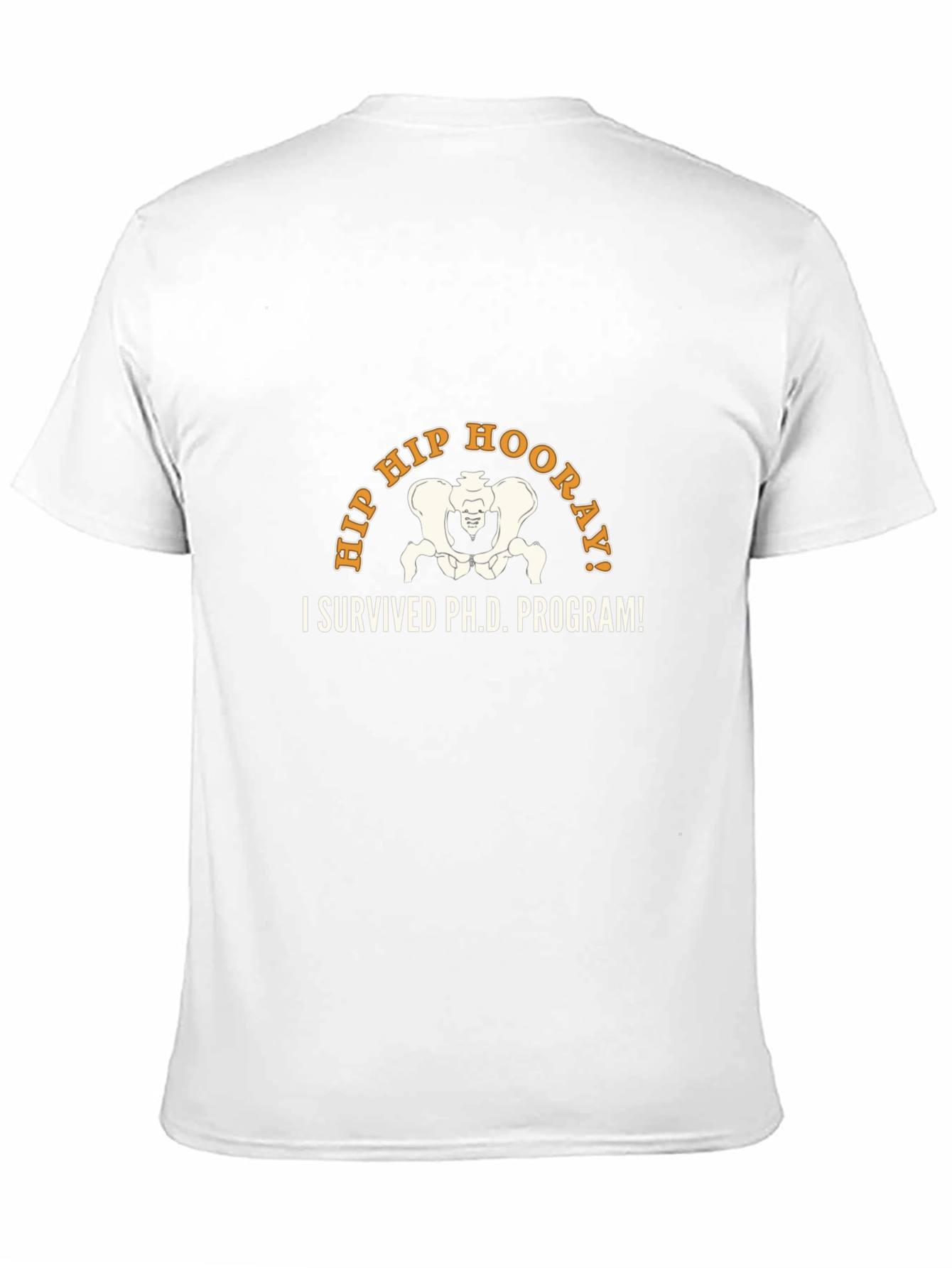 Hip Hip Hooray! I Survived Ph.D. Program T-Shirt
