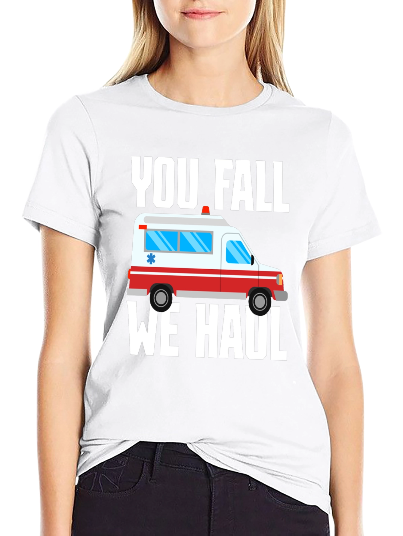 Funny Paramedic T-Shirt - You Fall We Haul Ambulance