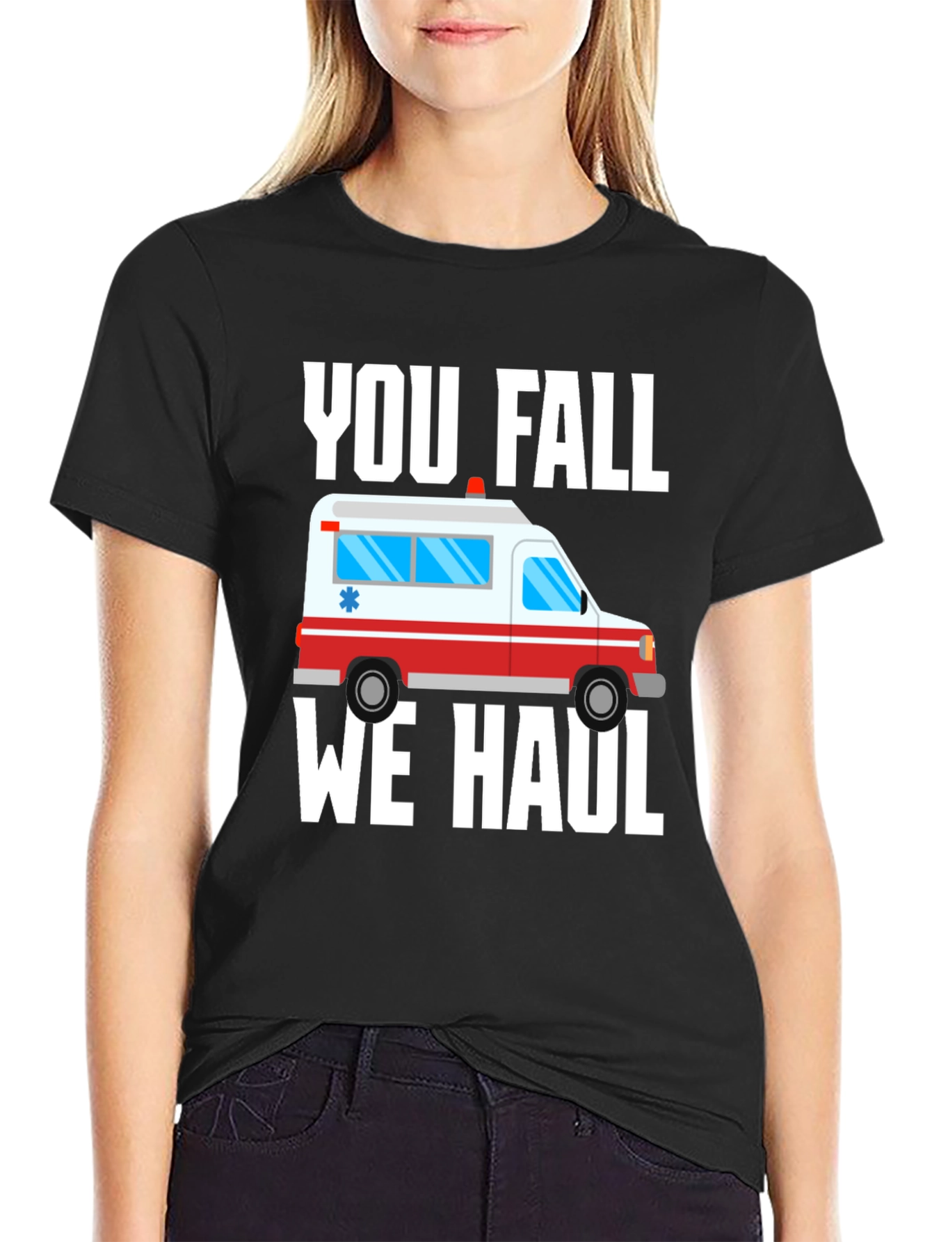 Funny Paramedic T-Shirt - You Fall We Haul Ambulance