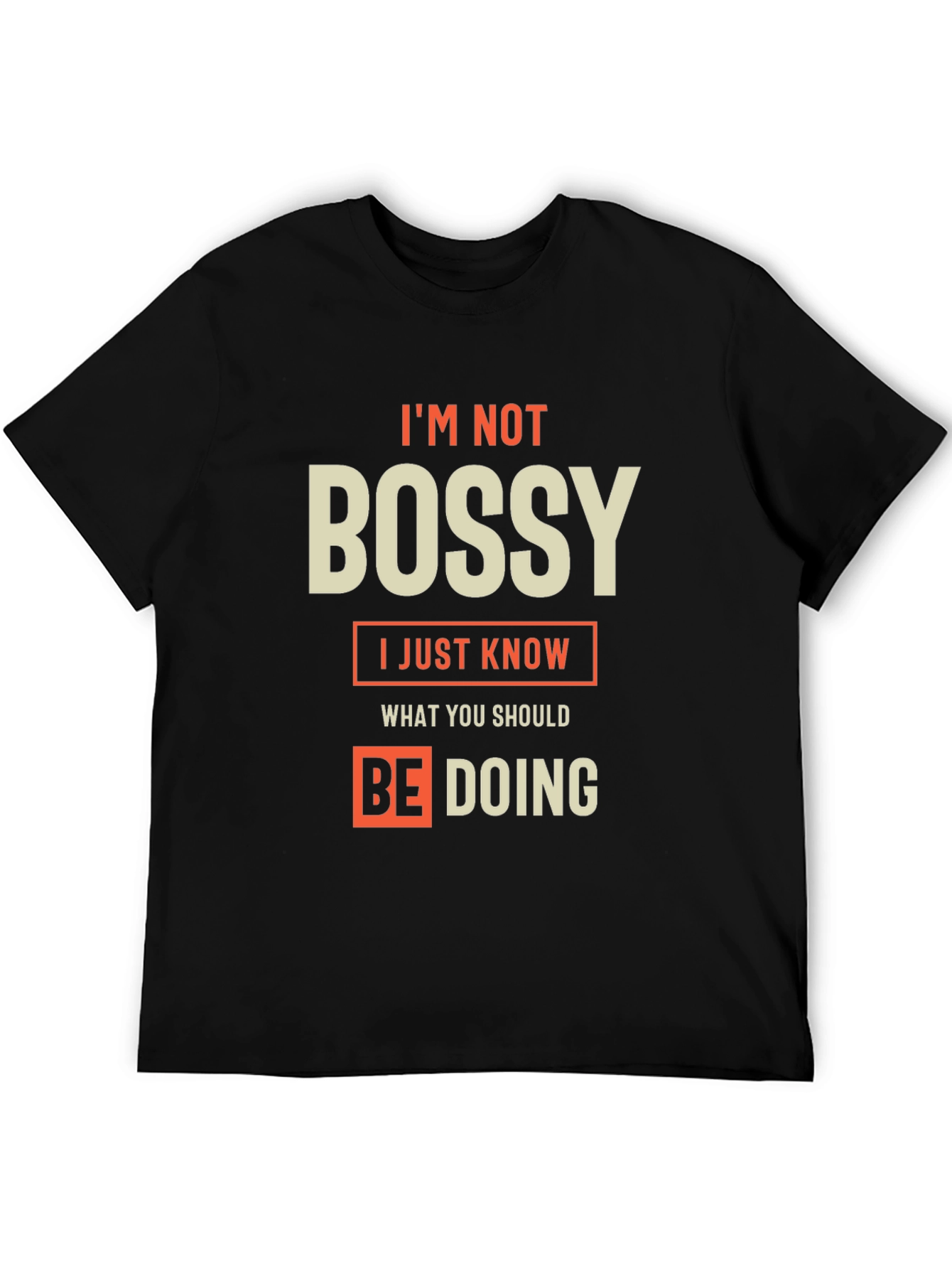 Im Not Bossy T-Shirt - Funny Sarcastic Tee