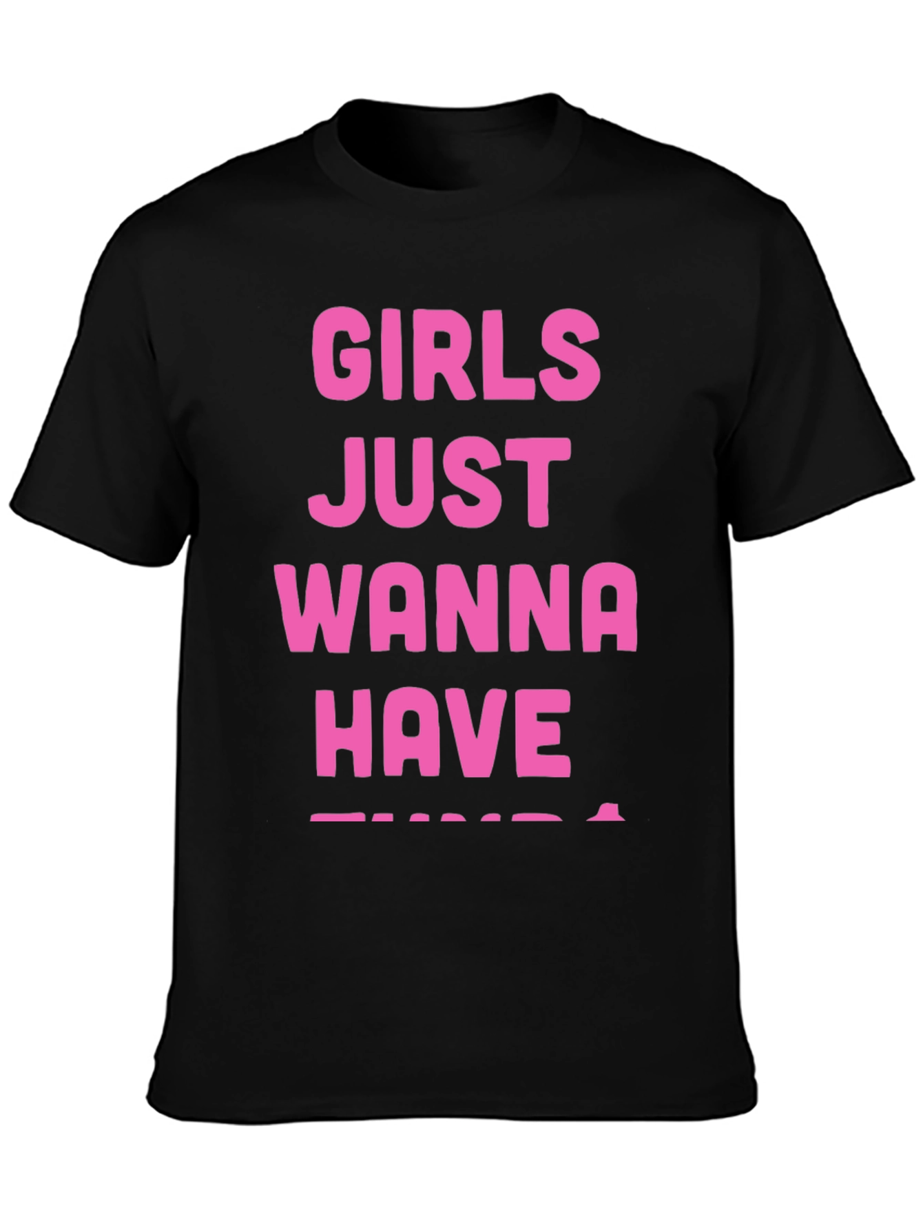 Girls Just Wanna Have Fun T-Shirt - Black
