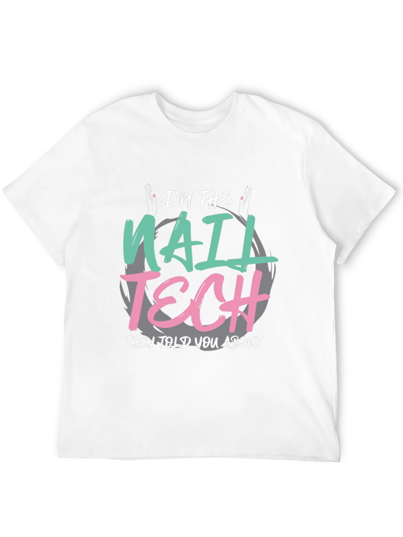 Im the Nail Tech T-Shirt - Funny Salon Apparel