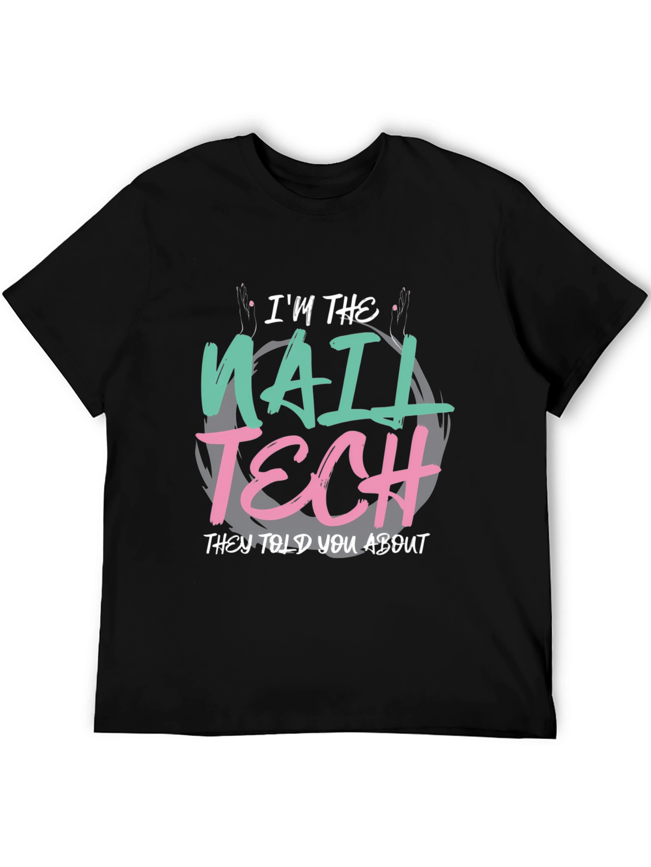 Im the Nail Tech T-Shirt - Funny Salon Apparel