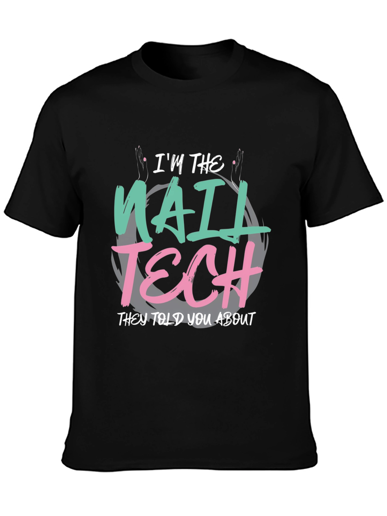 Im the Nail Tech T-Shirt - Funny Salon Apparel