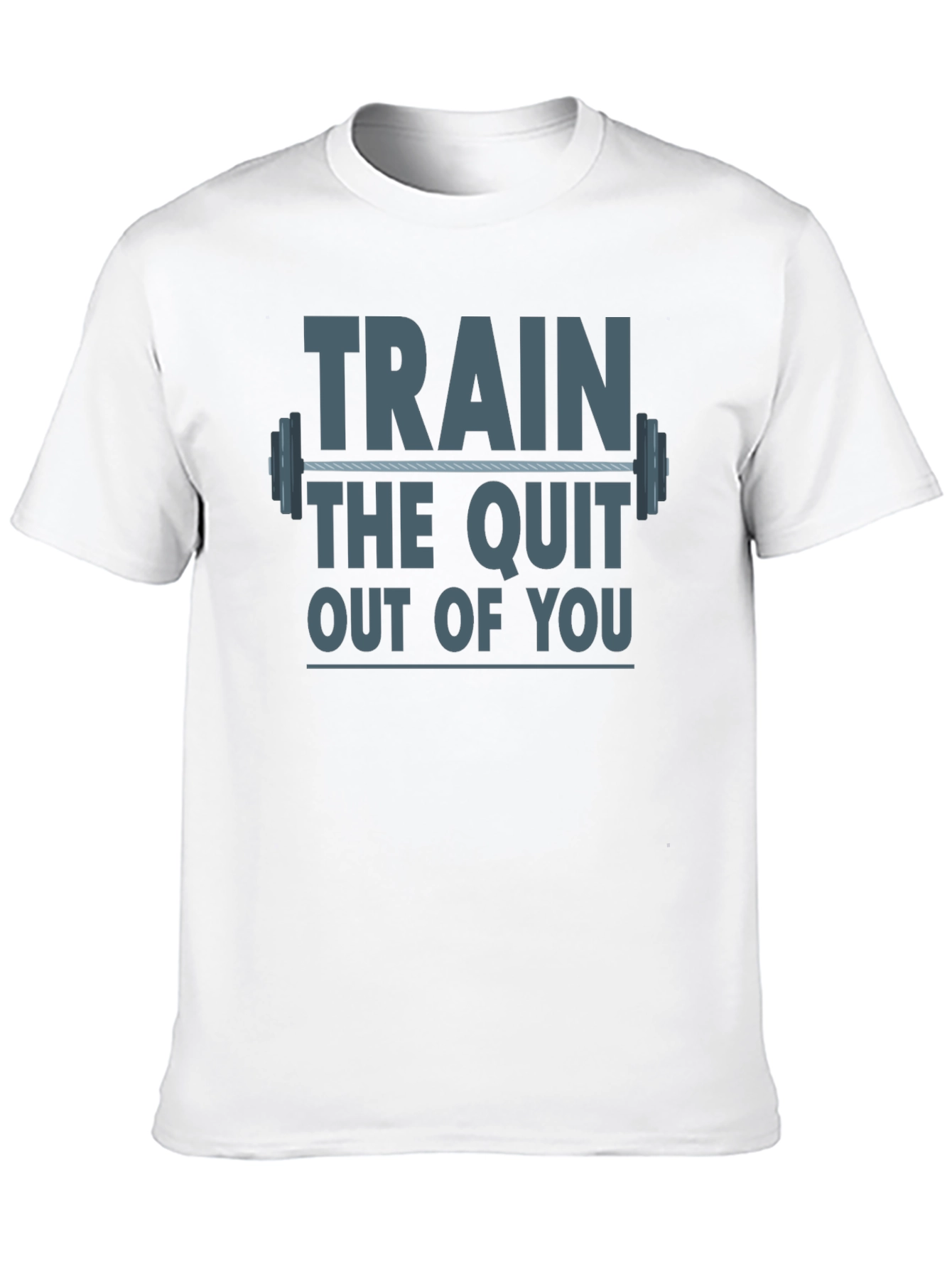 Train The Quit Out Of You Graphic T-Shirt