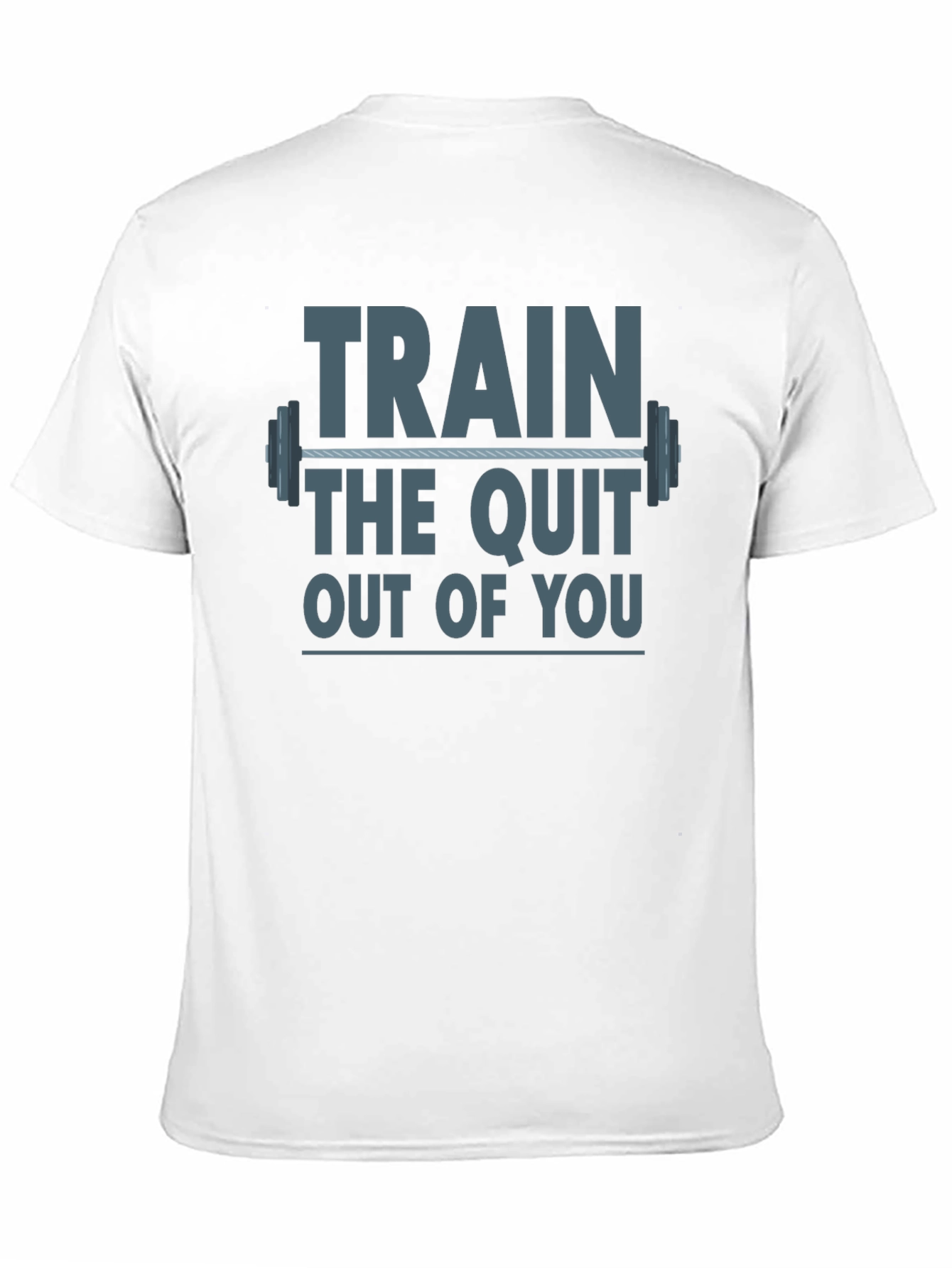 Train The Quit Out Of You Graphic T-Shirt