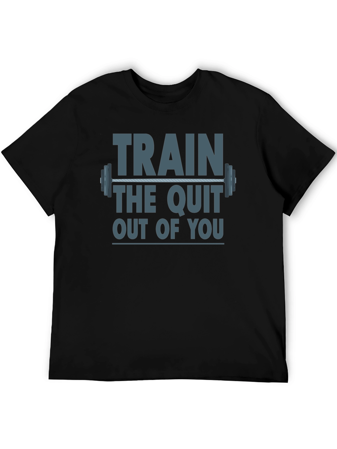 Train The Quit Out Of You Graphic T-Shirt