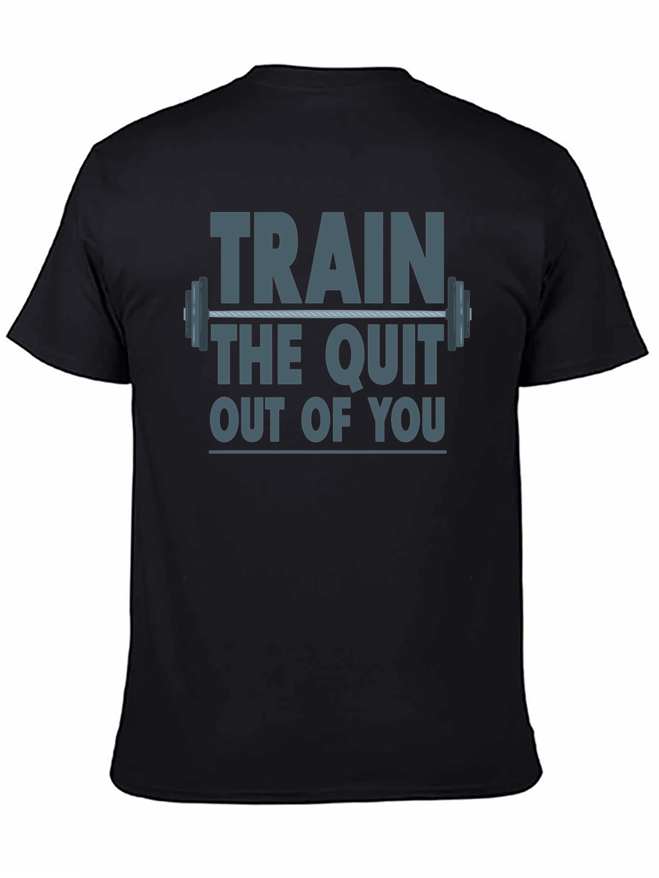 Train The Quit Out Of You Graphic T-Shirt