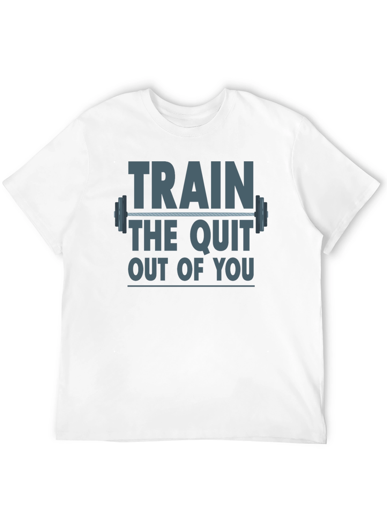Train The Quit Out Of You Graphic T-Shirt