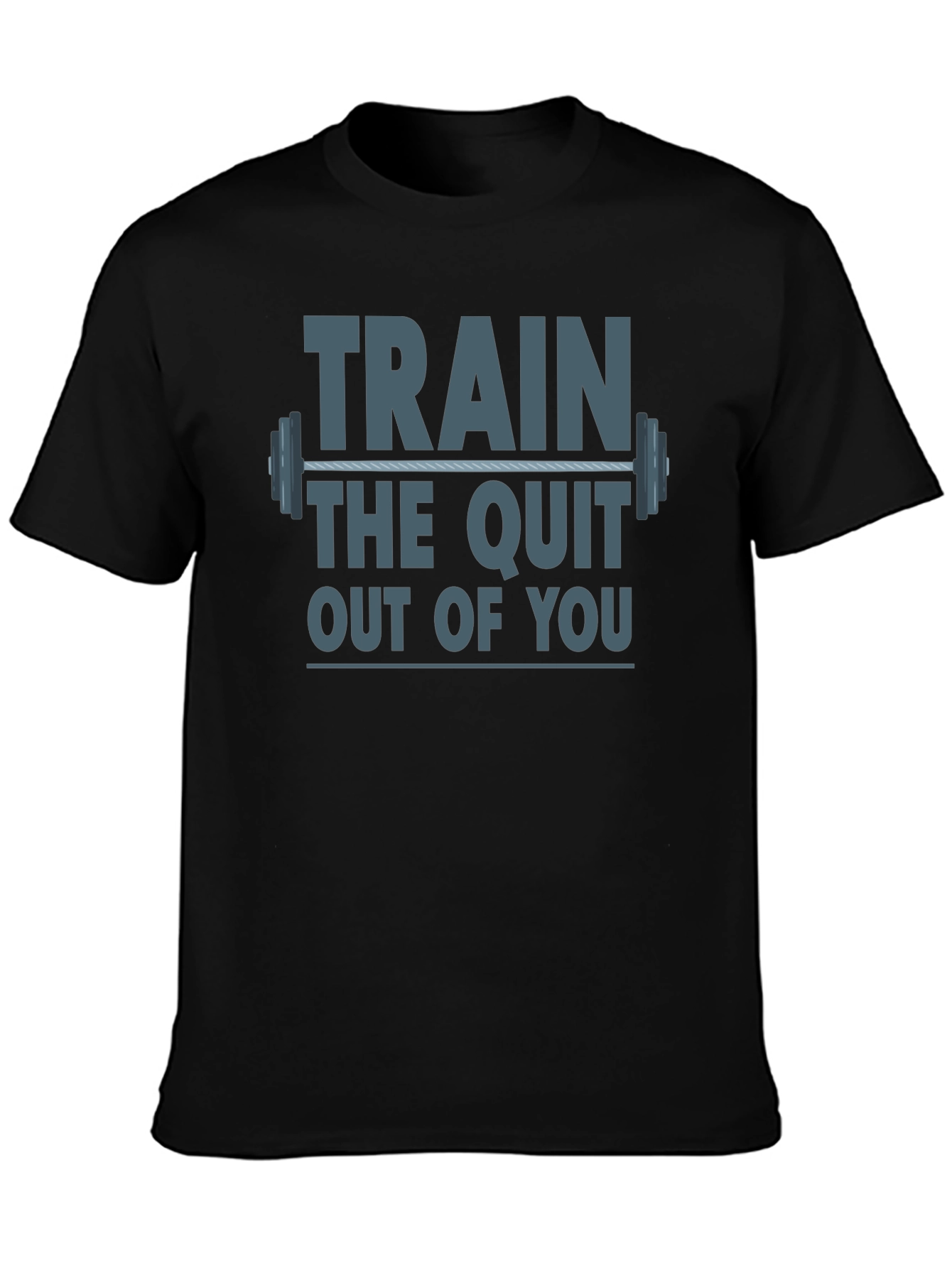 Train The Quit Out Of You Graphic T-Shirt