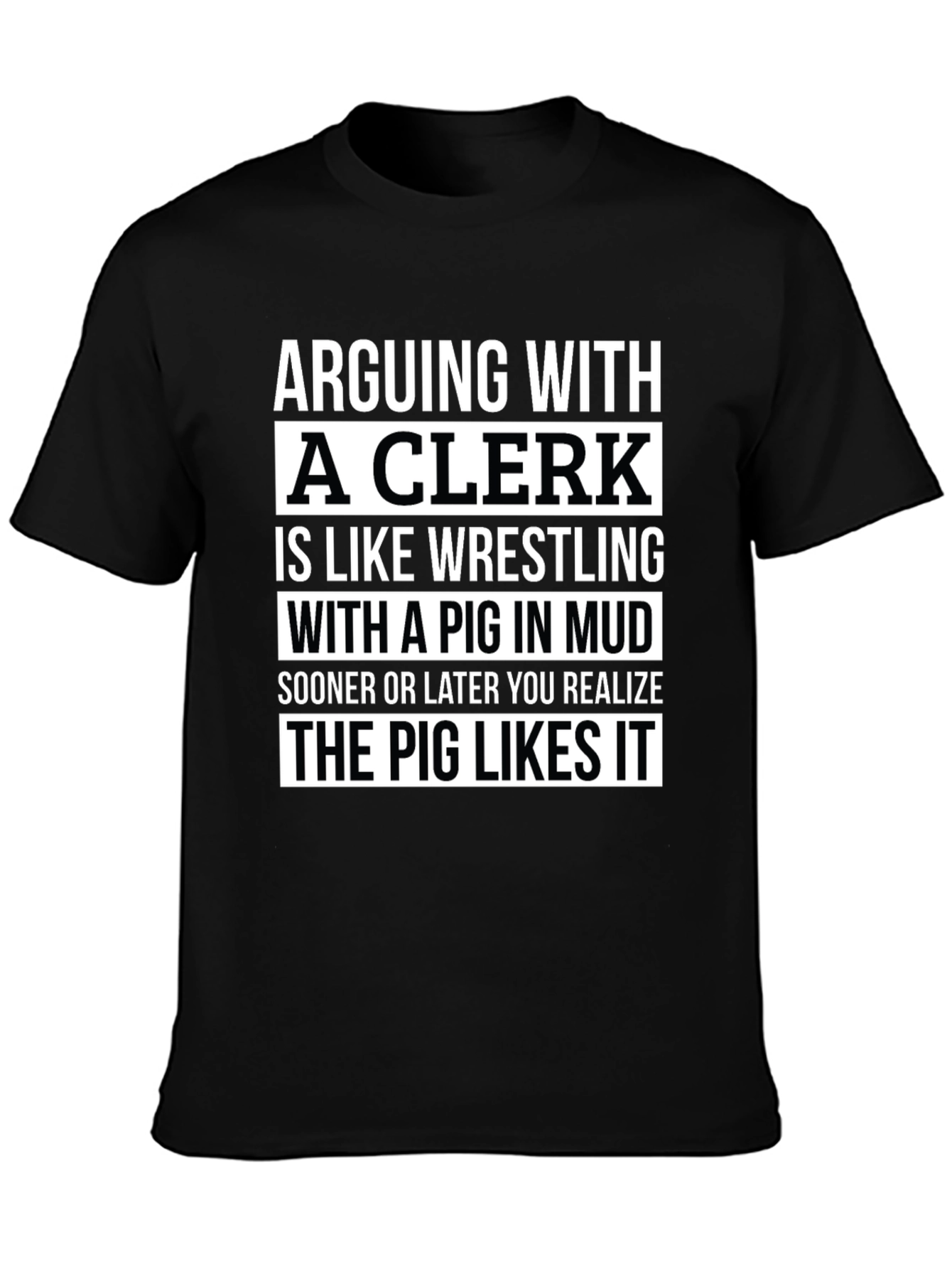 Arguing with a Clerk T-Shirt: Pig in Mud